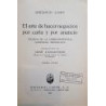 El arte de hacer negocios por carta y por anuncio. Técnica de la correspondencia comercial productiva.