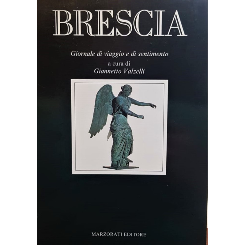 Brescia. Giornale de viaggio e di sentimento.