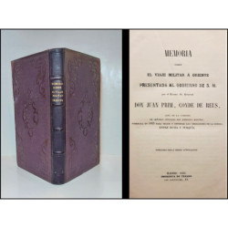 Memoria sobre el viaje militar a Oriente presentada al Gobierno de S. M. por el Excmo. Sr. General D. Juan Prim, Conde de Reus,