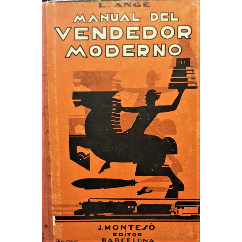 Manual del vendedor moderno. Normas y consejos prácticos para alcanzar el éxito en el arte de la venta.