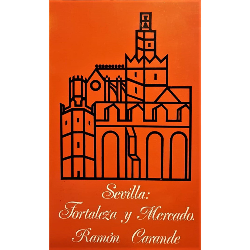 Sevilla: fortaleza y mercado.