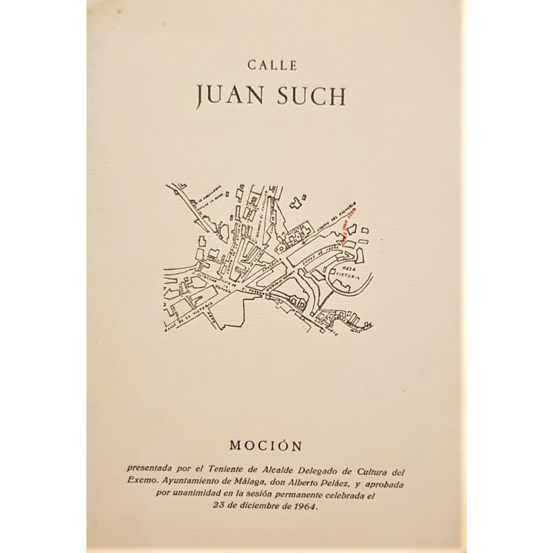 CALLE Juan Such. Moción presentada por el Teniente de Alcalde Delegado de Cultura del Excmo. Ayuntamiento de Málaga, don Alberto