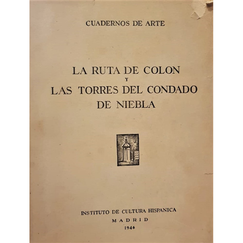 La ruta de Colón y las Torres del Condado de Niebla. Estudio histórico artístico. Fotografías de J. Del Palacio.