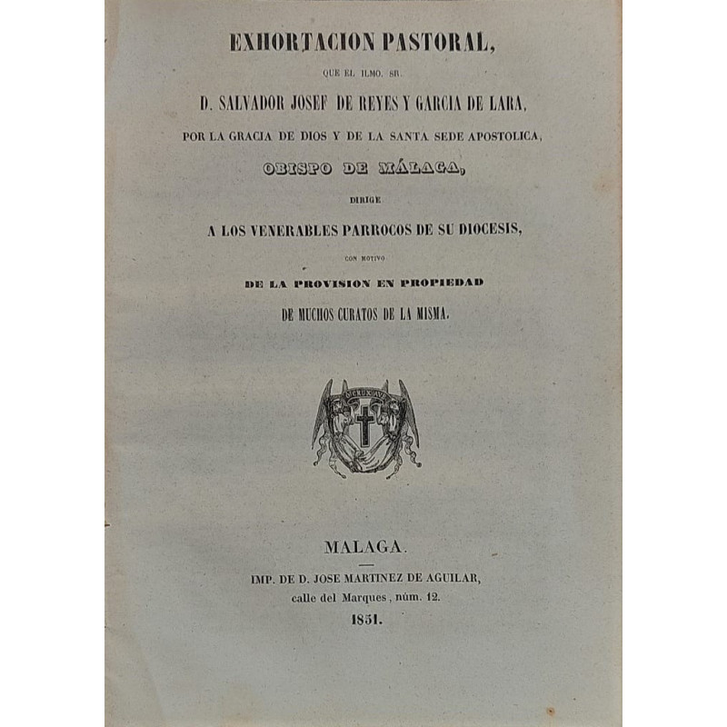 Exhortación pastoral, que el Ilmo. Sr. Obispo de Málaga, dirige a los venerables párrocos de su Diócesis, con motivo de la provi