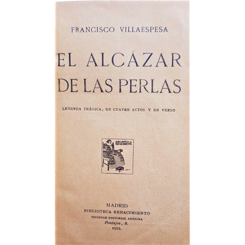 El Alcázar de las perlas. Leyenda trágica, en cuatro actos y en verso.