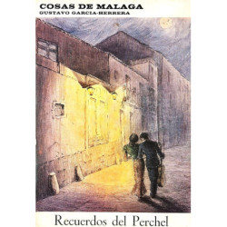 Cosas de Málaga. Recuerdos del Perchel y Elegía de las calles del Perchel por Alfonso Canales.