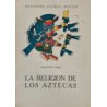 La religión de los Aztecas.