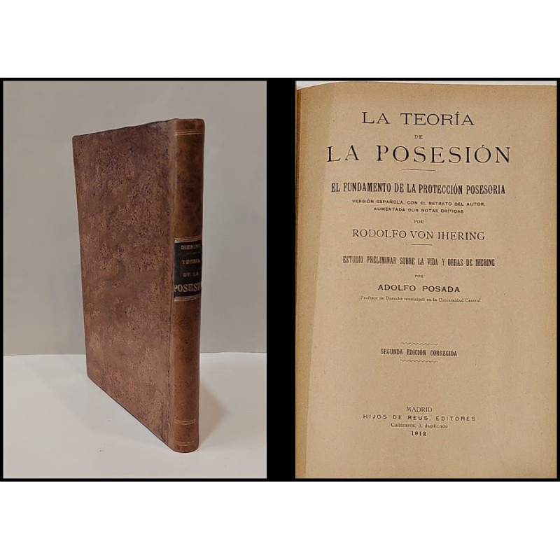 La Teoría de la Posesión. El fundamento de la protección posesoria. Versión española con el retrato del autor, aumentada con not