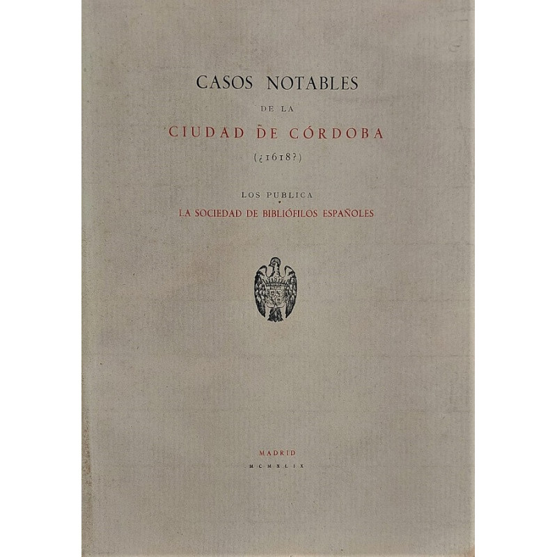 CASOS notables de la Ciudad de Córdoba (¿1618?). Los publica La Sociedad de Bibliófilos Españoles.