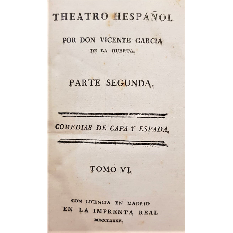 Theatro Hespañol. Parte segunda. Comedias de capa y espada. Tomo VI.