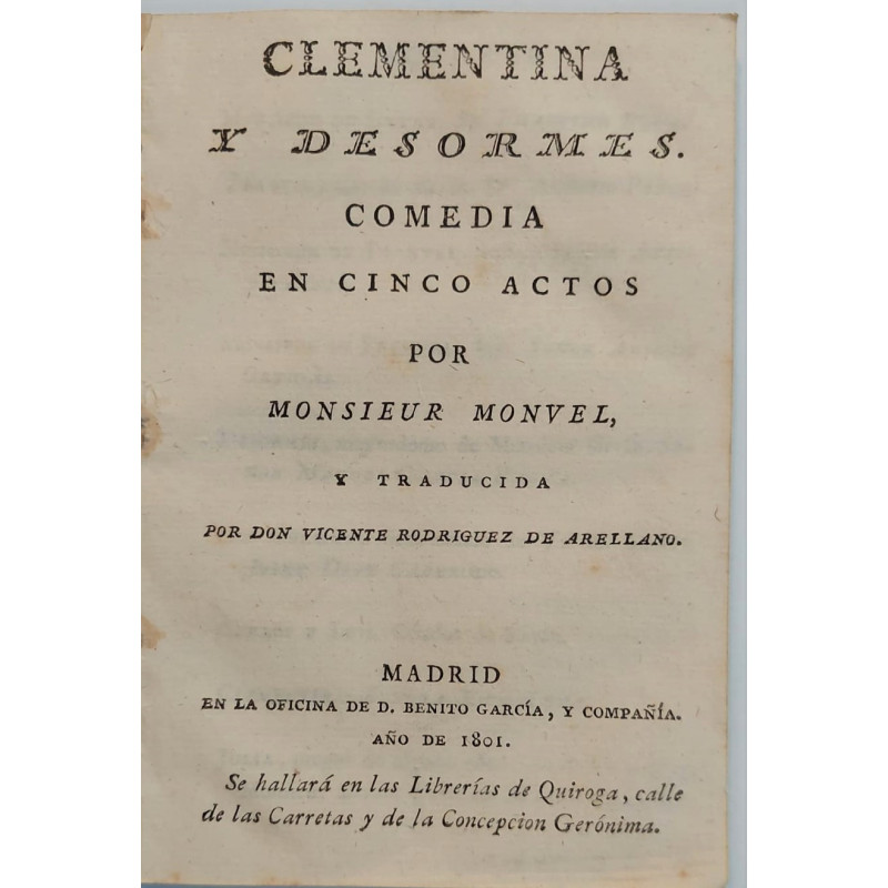 Clementina y Desormes. Comedia en cinco actos por Monsieur Monvel y traducida por D. Vicente Rodríguez de Arellano.