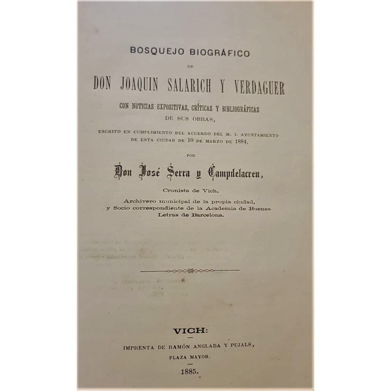 Bosquejo biográfico de Don Joaquín Salarich y Verdaguer con noticias expositivas, crítica y bibliográficas de sus obras.