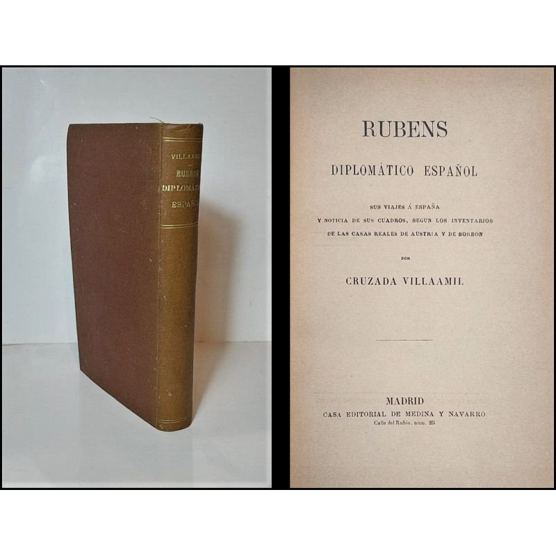 Rubens, diplomático español. Sus viajes a España y noticia de sus cuadros, según los inventarios de las casas reales de Austria