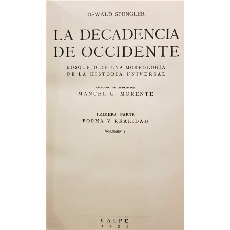 La decadencia de Occidente. Bosquejo de una morfología de la historia universal. Volúmenes I y II.